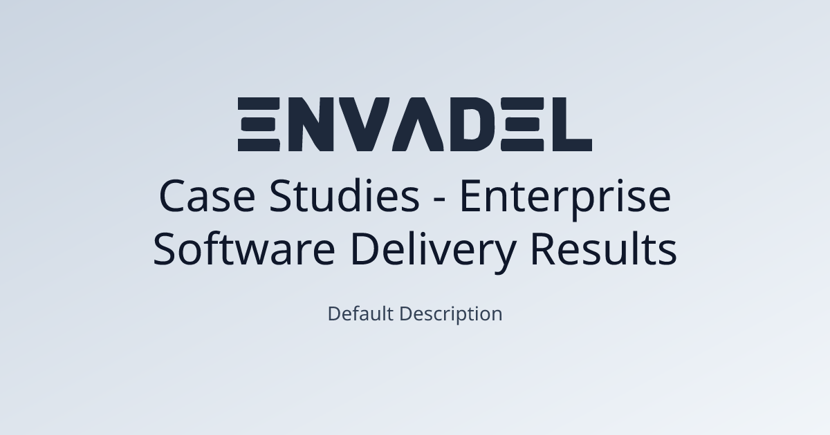 Case Studies - Enterprise Software Delivery Results | Envadel